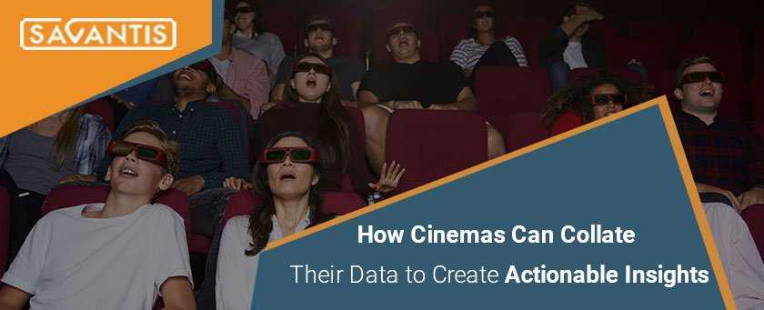 How Cinemas Can Collate Their Data to Create Actionable Insights