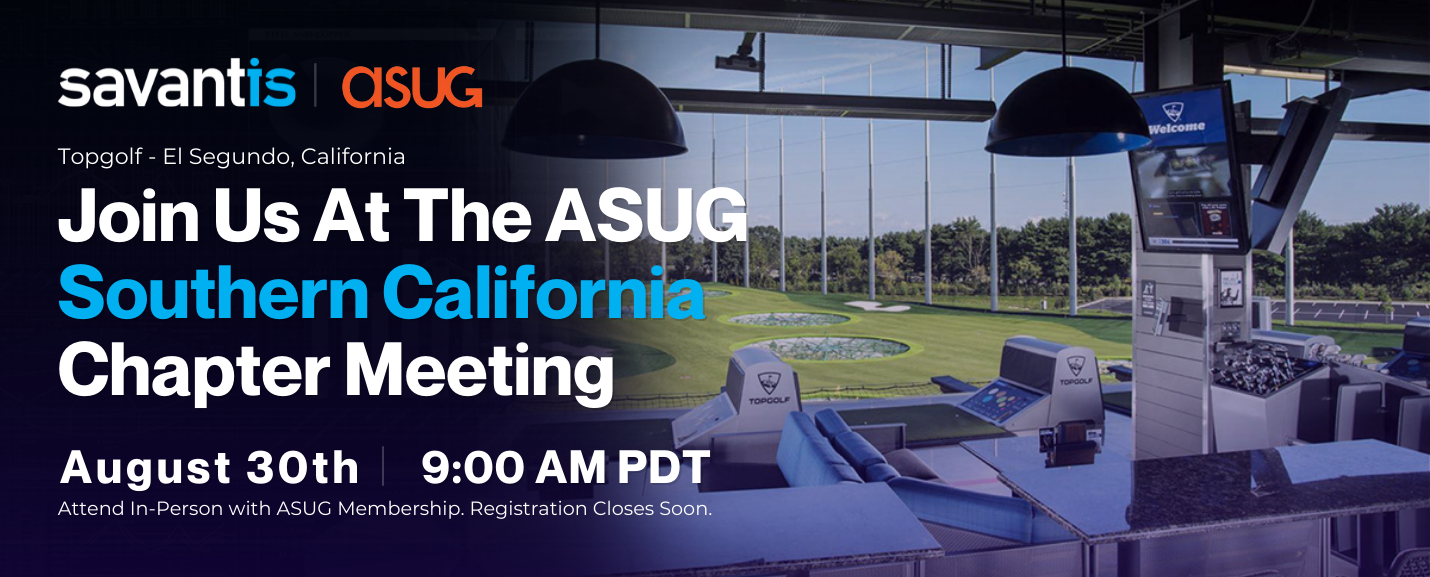 Find Savantis at ASUG Southern California Chapter Meeting – Summer 2022